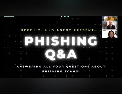  [WEBINAR] Phishing Q&A Webinar - Next I.T. & ID Agent